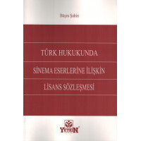 Türk Hukukunda Sinema Eserlerine İlişkin Lisans Sözleşmesi