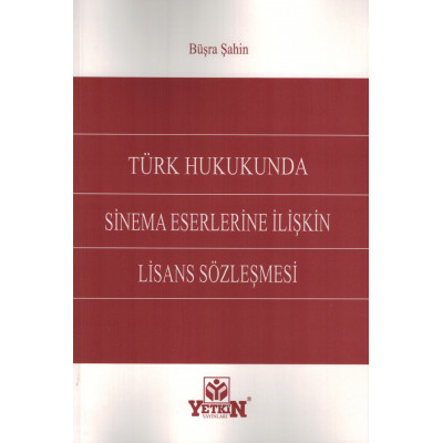 Türk Hukukunda Sinema Eserlerine İlişkin Lisans Sözleşmesi