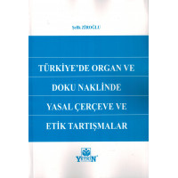 Türkiye'de Organ ve Doku Naklinde Yasal Çerçeve ve Etik Tartışmalar