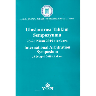 Uluslararası Tahkim Sempozyumu 25-26 Nisan 2019 / Ankara International Arbitration Symposium 25-26 April 2019 / Ankara