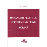 Osmanlı Devleti'nde Hukukun Laikleşme Süreci