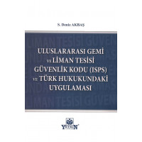 Uluslararası Gemi ve Liman Tesisi Güvenlik Kodu (ISPS) ve Türk Hukukundaki Uygulaması