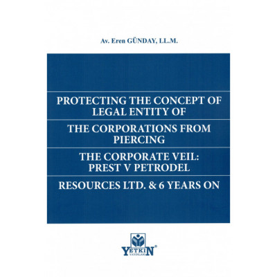 Protecting The Concept Of Legal Entity Of The Corportions From Piercing The Corporate Veil: Prest V Petrodel Resources Ltd. & 6 Years On