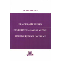 Demokratik Hukuk Devletinde Anayasa Yapımı: Türkiye İçin Bir İnceleme