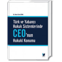 Türk ve Yabancı Hukuk Sistemlerinde CEO'nun Hukuki Konumu