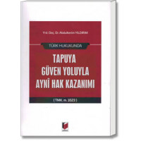 Türk Hukukunda Tapuya Güven Yoluyla Aynî Hak Kazanımı (TMK. m.1023)