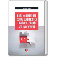 Doğu ve Güneydoğu Komşu Ülkelerinden Türkiye'ye Yönelik Göç Hareketleri