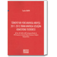 Türkiye'nin Yeni Anayasa Arayışı:2011-2013 TBMM Anayasa Uzlaşma Komisyonu Tecrübesi