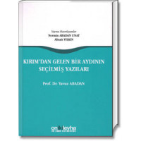 Kırım'dan Gelen Bir Aydının Seçilmiş Yazıları - Prof. Dr. Yavuz ABADAN