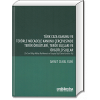 Türk Ceza Kanunu ve Terörle Mücadele Kanunu Çerçevesinde Terör Örgütleri, Terör Suçları ve Örgütlü Suçlar