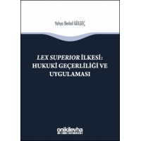Lex Superıor İlkesi : Hukukî Geçerliliği ve Uygulaması