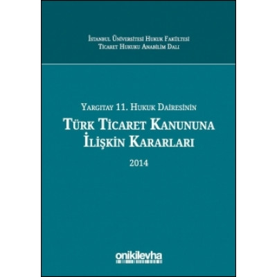 Yargıtay 11. Hukuk Dairesinin Türk Ticaret Kanunu’na İlişkin Kararları (2014)