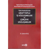 Türk Hukukunda Grup Toplu İş Sözleşmeleri ve Çerçeve Sözleşmeler