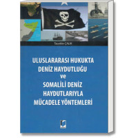 Uluslararası Hukukta Deniz Haydutluğu ve Somalili Deniz Haydutlarıyla Mücadele Yöntemleri