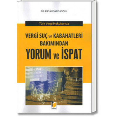 Türk Vergi Hukukunda Vergi Suç ve Kabahatleri Bakımından Yorum ve İspat
