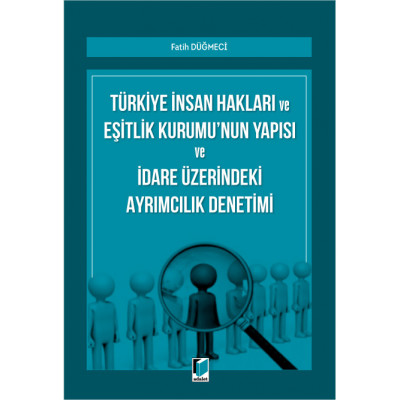 Türkiye İnsan Hakları ve Eşitlik Kurumu'nun Yapısı ve İdare Üzerindeki Ayrımcılık Denetimi
