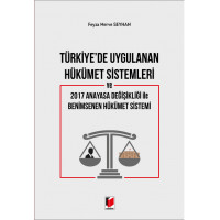 Türkiye'de Uygulanan Hükümet Sistemleri ve 2017 Anayasa Değişikliği ile Benimsenen Hükümet Sistemi
