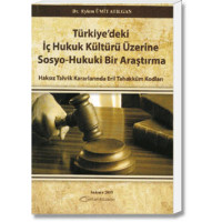 Türkiye'deki İç Hukuk Kültürü Üzerine Sosyo-Hukuki Bir Araştırma(Haksız Tahrik Kararlarında Eril Tahakküm Kodları)