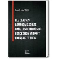 Les Clauses Compromissories Dans Les Contrats De Concession En Droit Français Et Turc
