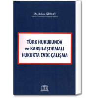 Türk Hukukunda ve Karşılaştırmalı Hukukta Evde Çalışma