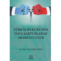 Türk İş Hukukunda Dava Şartı Olarak Arabuluculuk