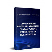 Uluslararası Bir Ticari Argüman Olarak Türkiye Varlık Fonu ve Hukuki Niteliği