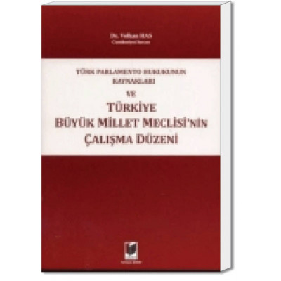 Türk Parlamento Hukukunun Kaynakları ve Türkiye Millet Meclisi’nin Çalışma Düzeni