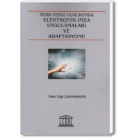 Türk Vergi Hukukunda Elektronik İmza Uygulamaları ve Adaptasyonu