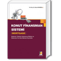 Konut Finansman Sistemi (Mortgage) Sistemin Tüketici Hukukuna Etkileri ve Sistemde Yer Alan Menkul Kıymetler
