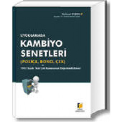 Uygulamada Kambiyo Senetleri (Poliçe – Bono – Çek) ve 5941 Sayılı Yeni Çek Kanunu’nun Değerlendirilmesi