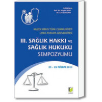 Sağlık Hakkı ve Sağlık Hukuku Sempozyumu III (25-26 Nisan 2011)