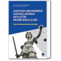 Anayasa Mahkemesi Kararlarında Devletin Resmi İdeolojisi