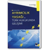 Ayrımcılık Yasağı ve Türk Hukukunda Gelişimi