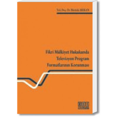 Fikri Mülkiyet Hukukunda Televizyon Program Formatlarının Korunması