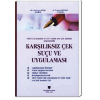 Türk Ceza Kanunu ve 5941 Sayılı Yeni Çek Kanunu Kapsamında Karşılıksı Çek Suçu ve Uygulaması
