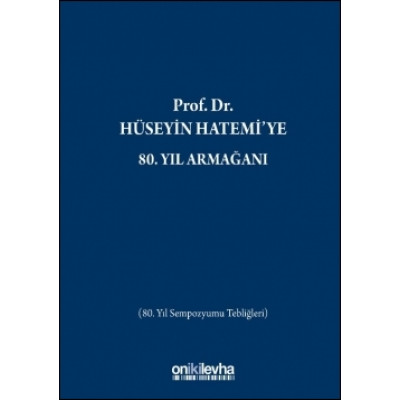 Prof. Dr. Hüseyin Hatemi'ye 80. Yıl Armağanı (80. Yıl Sempozyumu Tebliğleri)