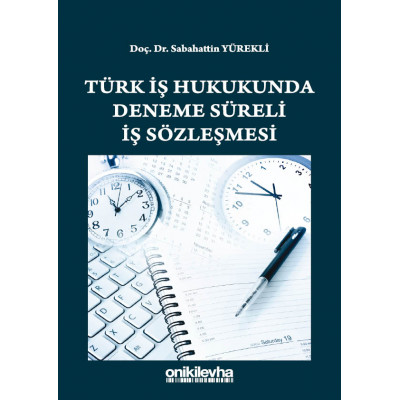 Türk İş Hukukunda Deneme Süreli İş Sözleşmesi
