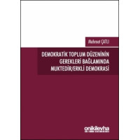 Demokratik Toplum Düzeninin Gerekleri Bağlamında Muktedir/Erkli Demokrasi