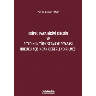 Kripto Para Birimi Bitcoin ve Bitcoin'in Türk Sermaye Piyasası Hukuku Açısından Değerlendirilmesi