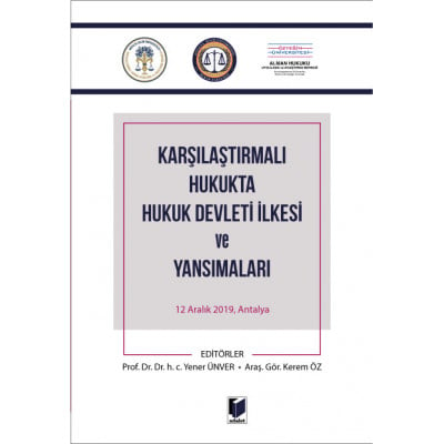 Karşılaştırmalı Hukukta Hukuk Devleti İlkesi ve Yansımaları 12 Aralık 2019, Antalya