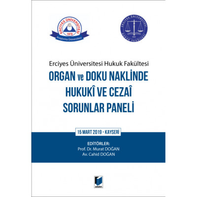 Erciyes Üniversitesi Hukuk Fakültesi Organ ve Doku Naklinde Hukuki ve Cezai Sorunlar Paneli 15 Mart 2019 - Kayseri