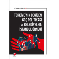 Türkiye'nin Değişen Göç Politikası ve Belediyeler: İstanbul Örneği