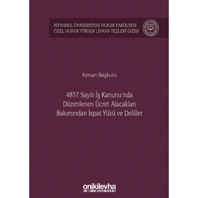 4857 Sayılı İş Kanunu'nda Düzenlenen Ücret Alacakları Bakımından İspat Yükü ve Deliller