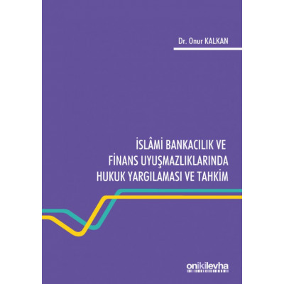 İslami Bankacılık ve Finans Uyuşmazlıklarında Hukuk Yargılaması ve Tahkim