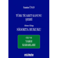 Türk Ticaret Kanunu Şerhi Altıncı Kitap: Sigorta Hukuku- Cilt VII - Yargı Kararları