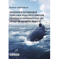 Denizden İstihbarat Toplama Faaliyetlerinde Denizaltı Operasyonları ve Uluslararası Hukuk