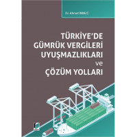 Türkiye'de Gümrük Vergileri Uyuşmazlıkları ve Çözüm Yolları