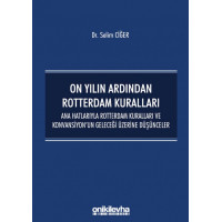 On Yılın Ardından Rotterdam Kuralları: Ana Hatlarıyla Rotterdam Kuralları ve Konvansiyonun Geleceği Üzerine Düşünceler