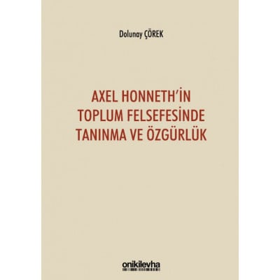 Axel Honneth'in Toplum Felsefesinde Tanınma ve Özgürlük