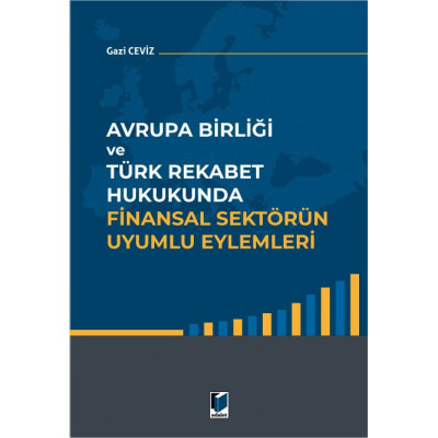 Avrupa Birliği ve Türk Rekabet Hukukunda Finansal Sektörün Uyumlu Eylemleri